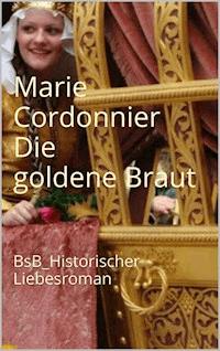 Die goldene Braut - Marie Cordonnier - E-Book