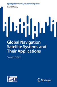 Global Navigation Satellite Systems and Their Applications - Scott Madry - E-Book