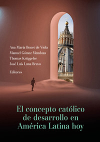 El concepto católico de desarrollo en América Latina hoy - Adrián E Beling - E-Book