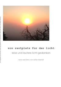 Ein Rastplatz für das Licht - Stefan Dietrich - E-Book