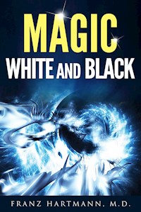 Magic: White and Black - Franz Hartmann - E-Book