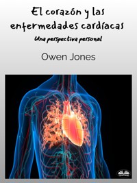 El Corazón Y Las Enfermedades Cardíacas - Owen Jones - E-Book