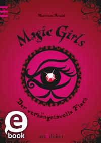 Magic Girls - Der verhängnisvolle Fluch (Magic Girls 1) - Marliese Arold - E-Book