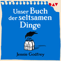 Unser Buch der seltsamen Dinge - Jennie Godfrey - Hörbuch