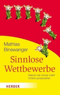 Sinnlose Wettbewerbe - Mathias Binswanger - E-Book