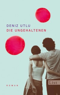 Die Ungehaltenen - Deniz Utlu - E-Book