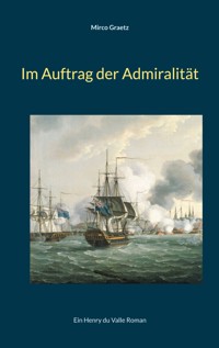 Im Auftrag der Admiralität - Mirco Graetz - E-Book