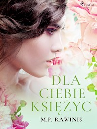 Dla ciebie księżyc - Marian Piotr Rawinis - E-Book