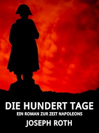Die hundert Tage - Joseph Roth - E-Book