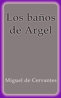Los baños de Argel - Miguel de Cervantes - E-Book