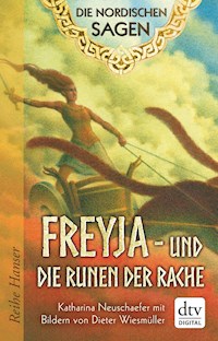 Die Nordischen Sagen. Freya und die Runen der Rache - Katharina Neuschaefer - E-Book