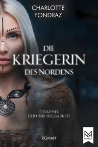 Die Kriegerin des Nordens - Charlotte Fondraz - E-Book