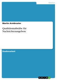 Qualitätsmaßstäbe für Nachrichtenangebote - Martin  Armbruster - E-Book