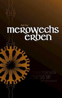 Merowechs Erben - Ralf Huj - E-Book