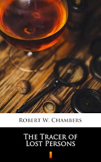 The Tracer of Lost Persons - Robert W. Chambers - E-Book