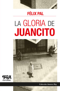 La gloria de Juancito - Félix Pal - kostenlos E-Book