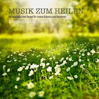 Musik zum Heilen: Ein musikalisches Rezept für innere Balance und Harmonie - Sound Healing Association - Hörbuch