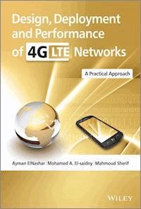 Design, Deployment and Performance of 4G-LTE Networks - Ayman ElNashar - E-Book