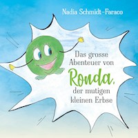 Das große Abenteuer von Ronda der mutigen kleinen Erbse - Nadia Schmidt Faraco - E-Book