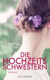 Die Hochzeitsschwestern - Jamie Brenner - E-Book