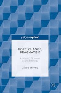 Hope, Change, Pragmatism - Jacob Shively - E-Book