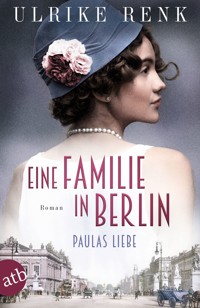 Eine Familie in Berlin – Paulas Liebe - Ulrike Renk - E-Book