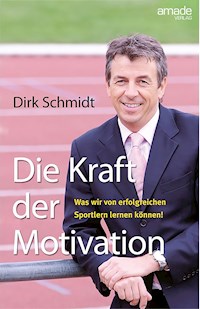 Die Kraft der Motivation - Dirk Schmidt - E-Book + Hörbuch