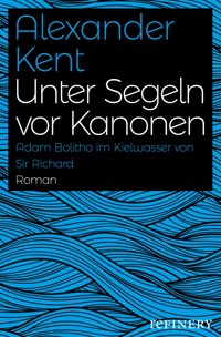 Unter Segeln vor Kanonen - Alexander Kent - E-Book