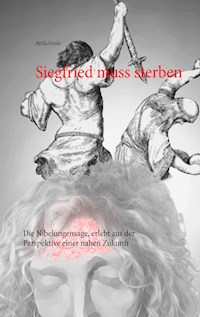 Siegfried muss sterben - Attila Geole - E-Book