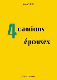4 camions 4 épouses - Sékou Sidibe - E-Book
