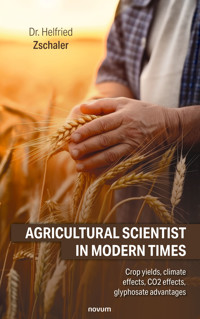 Agricultural scientist in modern times - Helfried, Dr. Zschaler - E-Book