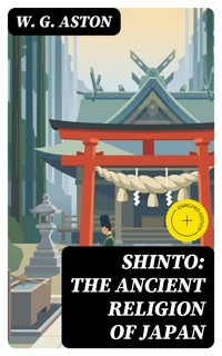 Shinto: The ancient religion of Japan - W. G. Aston - E-Book