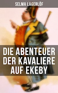Die Abenteuer der Kavaliere auf Ekeby - Selma  Lagerlöf - E-Book