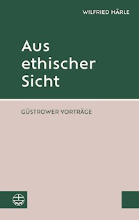 Aus ethischer Sicht - Wilfried Härle - E-Book