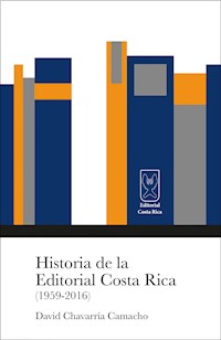 Historia de la Editorial Costa Rica (1959-2016) - David Chavarría - E-Book