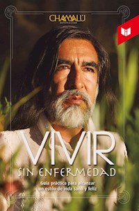 Vivir sin enfermedad - Chamalú - E-Book