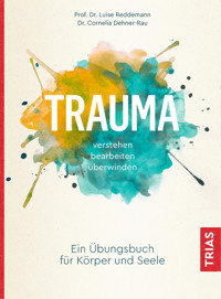 Trauma verstehen, bearbeiten, überwinden - Luise Reddemann - E-Book