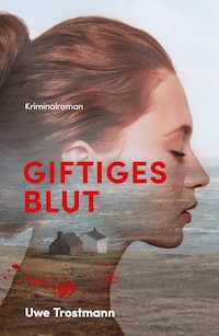 Giftiges Blut - Uwe Trostmann - E-Book