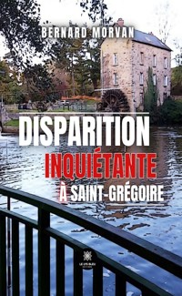 Disparition inquiétante à Saint-Grégoire - Bernard Morvan - E-Book