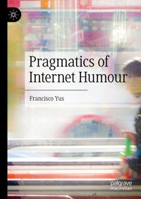 Pragmatics of Internet Humour - Francisco Yus - E-Book