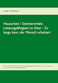 Leistungsfähigkeit im Alter - So lange kann der Mensch arbeiten! - Andy P. Hillmann - E-Book