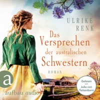 Das Versprechen der australischen Schwestern - Die Australien Saga, Band 3 (Ungekürzt) - Ulrike Renk - Hörbuch