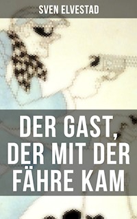 Der Gast, der mit der Fähre kam - Sven Elvestad - E-Book