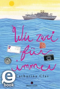 Wir zwei für immer - Catharina Clas - E-Book