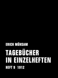 Tagebücher in Einzelheften. Heft 9 - Erich Mühsam - E-Book
