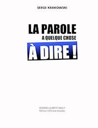 La parole a quelque chose à dire - Serge Krakowski - E-Book
