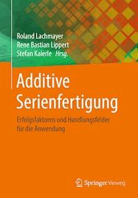 Additive Serienfertigung -  - E-Book