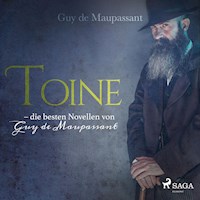 Toine - die besten Novellen von Guy de Maupassant (Ungekürzt) - Guy de Maupassant - Hörbuch