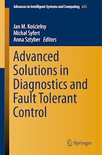 Advanced Solutions in Diagnostics and Fault Tolerant Control -  - E-Book