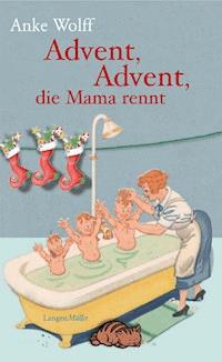 Advent, Advent, die Mama rennt - Anke Wolff - E-Book